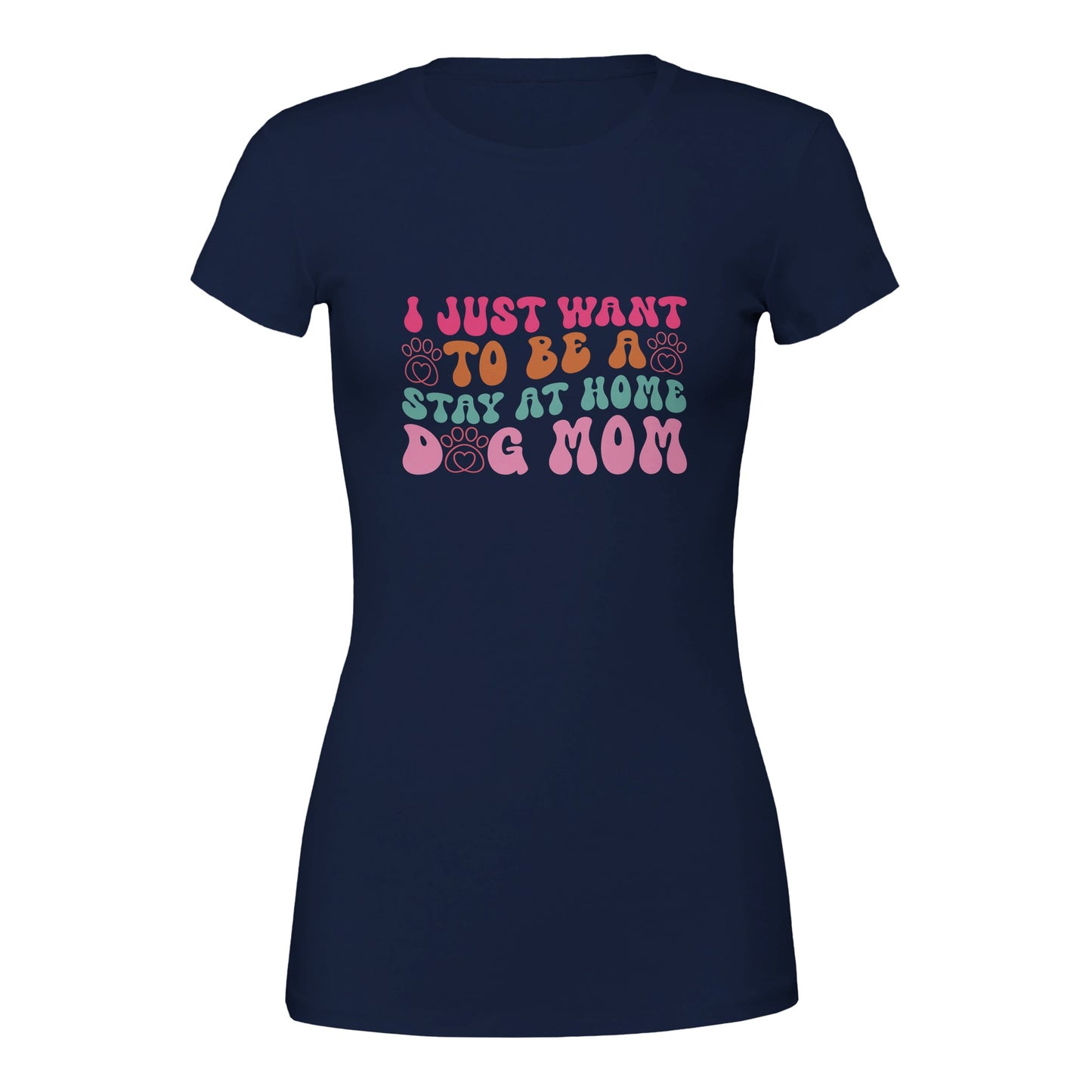 I Just Wanna Be a Stay at Home Dog Mom T-Shirt