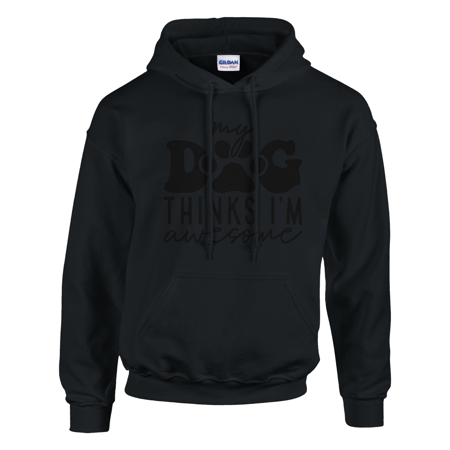 My Dog Thinks I'm Awesome Pullover Hoodie