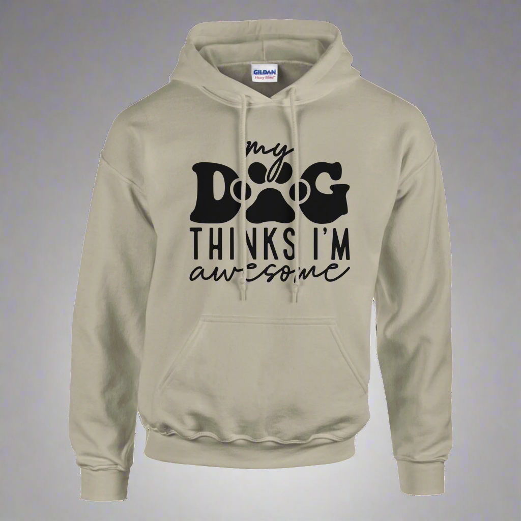 My Dog Thinks I'm Awesome Pullover Hoodie
