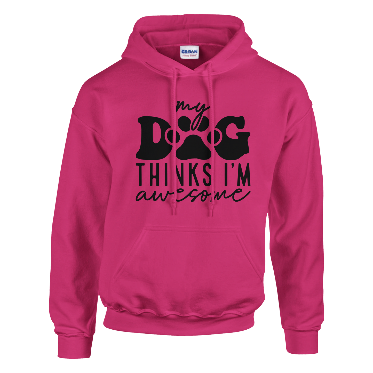 My Dog Thinks I'm Awesome Pullover Hoodie