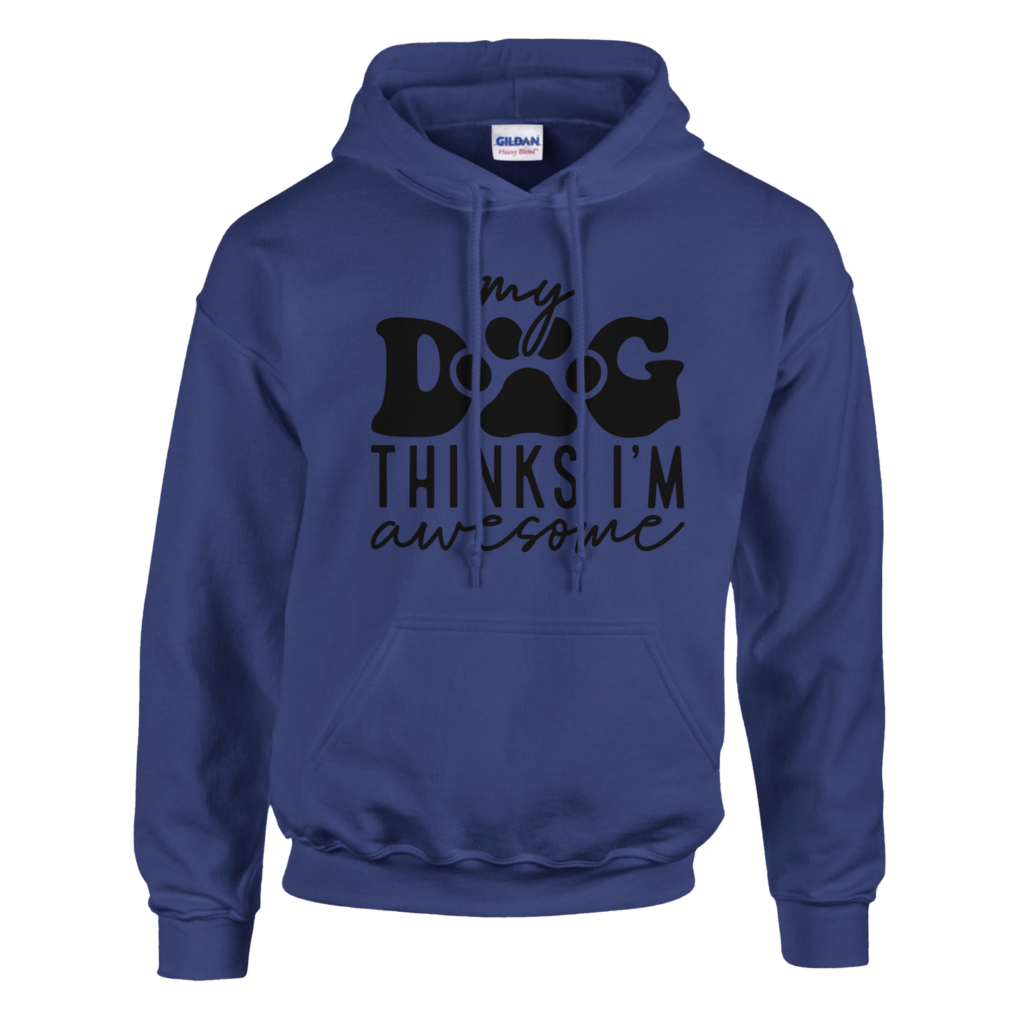 My Dog Thinks I'm Awesome Pullover Hoodie