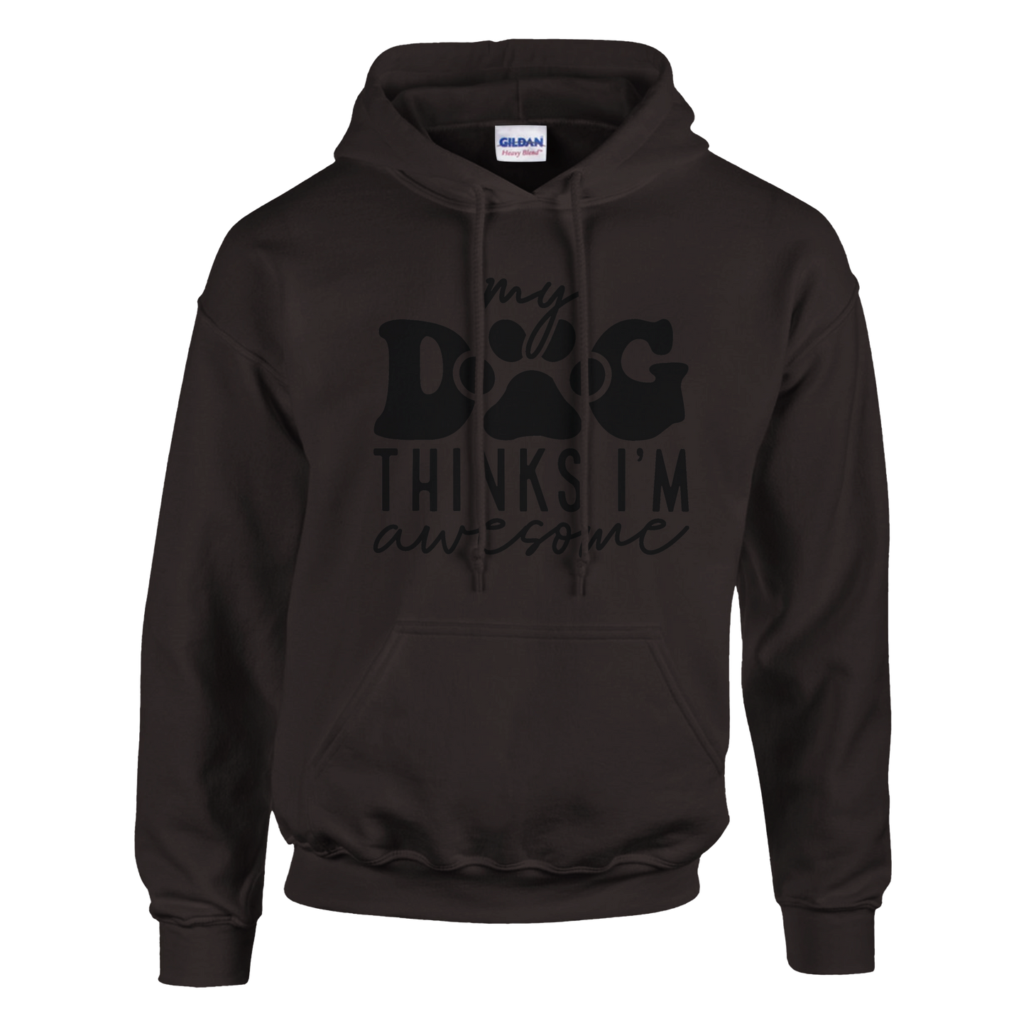 My Dog Thinks I'm Awesome Pullover Hoodie