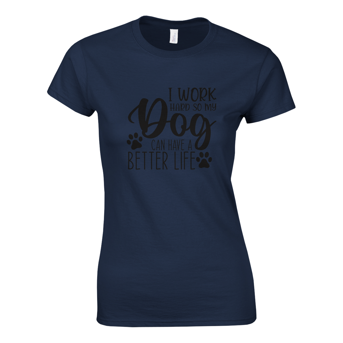 I Work Hard So My Dog Can Have a Better Life T-shirt