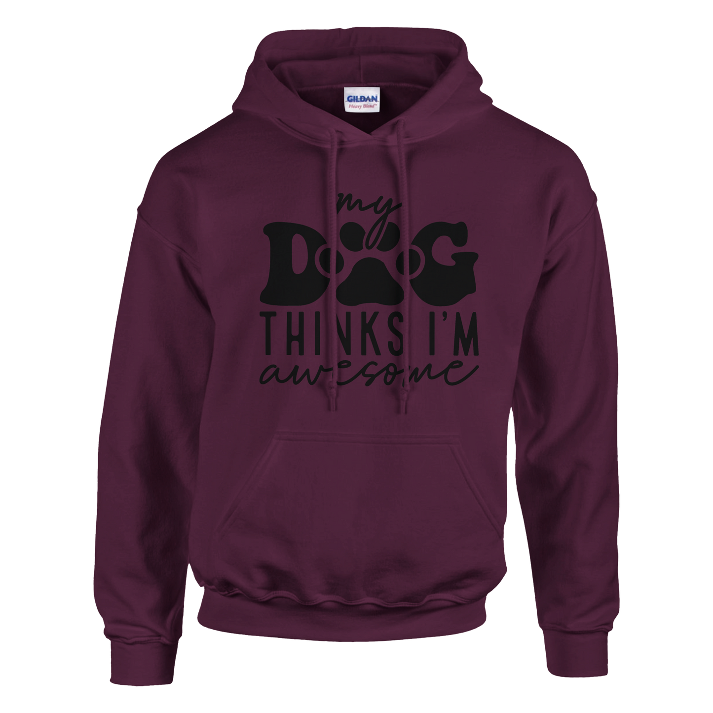 My Dog Thinks I'm Awesome Pullover Hoodie