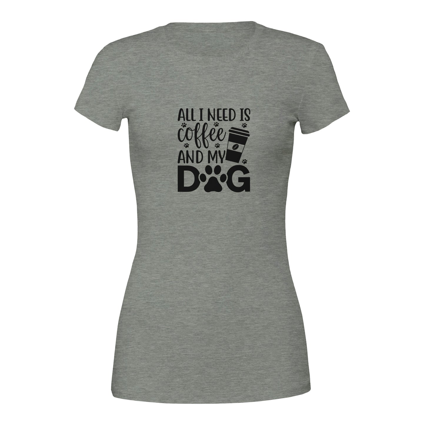 All I need is Coffee and My Dog-Women's Crewneck T-shirt