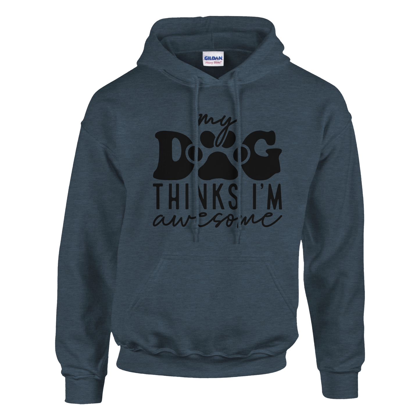 My Dog Thinks I'm Awesome Pullover Hoodie