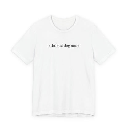 Minimal Dog Mom Unisex T-Shirt, Cute Pet Lover Tee, Dog Owner Gift, Casual Everyday Wear, Animal Lover Apparel, Gift for Dog Lovers
