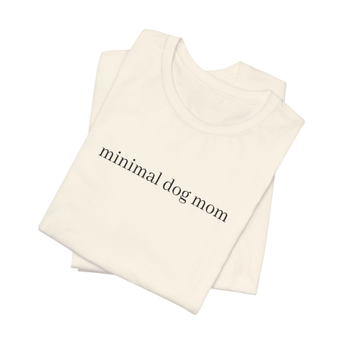 Minimal Dog Mom Unisex T-Shirt, Cute Pet Lover Tee, Dog Owner Gift, Casual Everyday Wear, Animal Lover Apparel, Gift for Dog Lovers