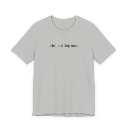 Minimal Dog Mom Unisex T-Shirt, Cute Pet Lover Tee, Dog Owner Gift, Casual Everyday Wear, Animal Lover Apparel, Gift for Dog Lovers