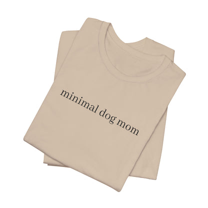 Minimal Dog Mom Unisex T-Shirt, Cute Pet Lover Tee, Dog Owner Gift, Casual Everyday Wear, Animal Lover Apparel, Gift for Dog Lovers