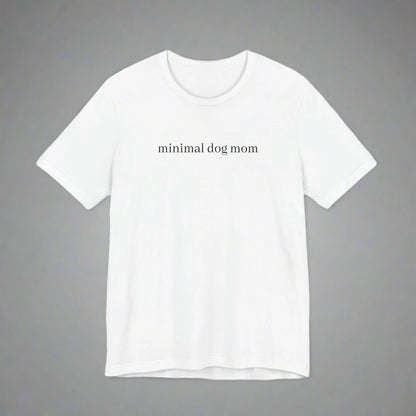 Minimal Dog Mom Unisex T-Shirt, Cute Pet Lover Tee, Dog Owner Gift, Casual Everyday Wear, Animal Lover Apparel, Gift for Dog Lovers