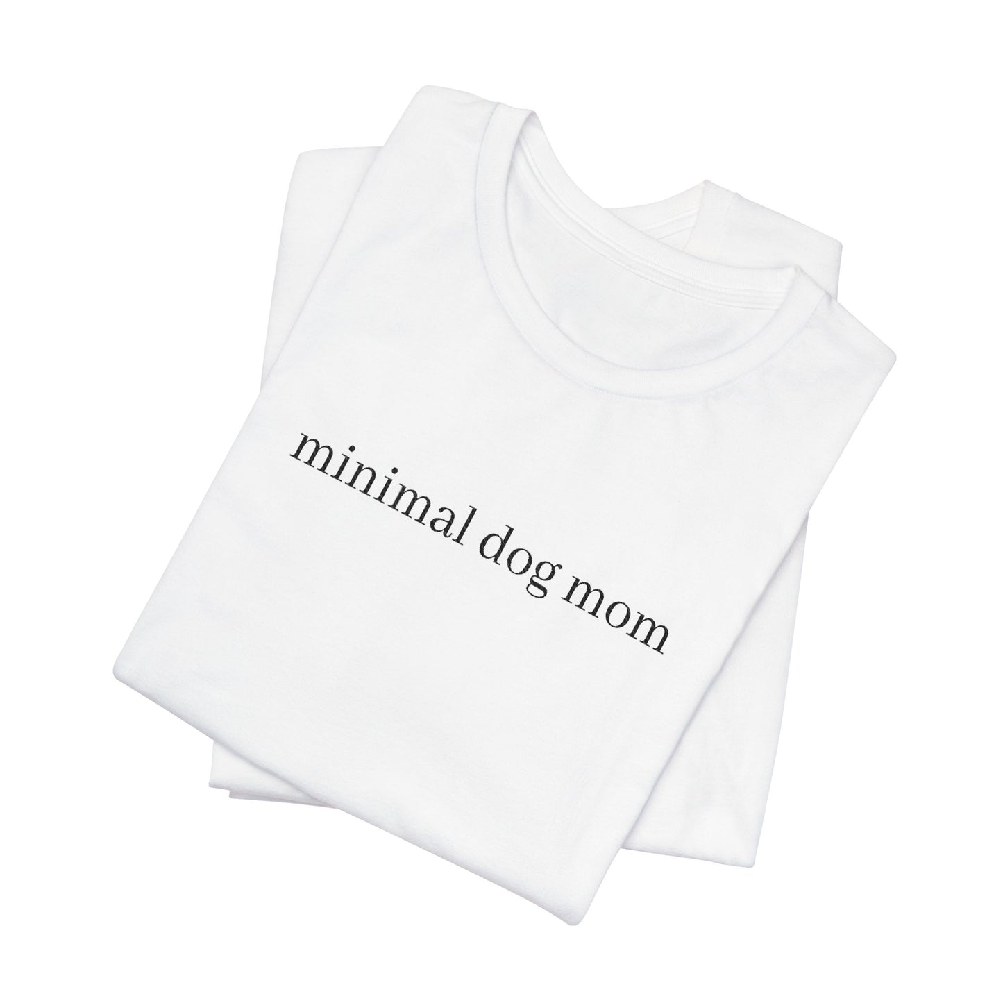Minimal Dog Mom Unisex T-Shirt, Cute Pet Lover Tee, Dog Owner Gift, Casual Everyday Wear, Animal Lover Apparel, Gift for Dog Lovers