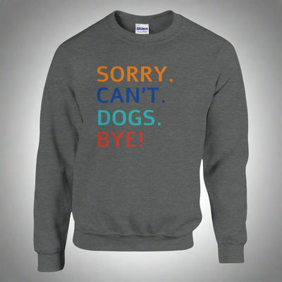 Sorry. Cant. Dogs. Bye!  Sweater