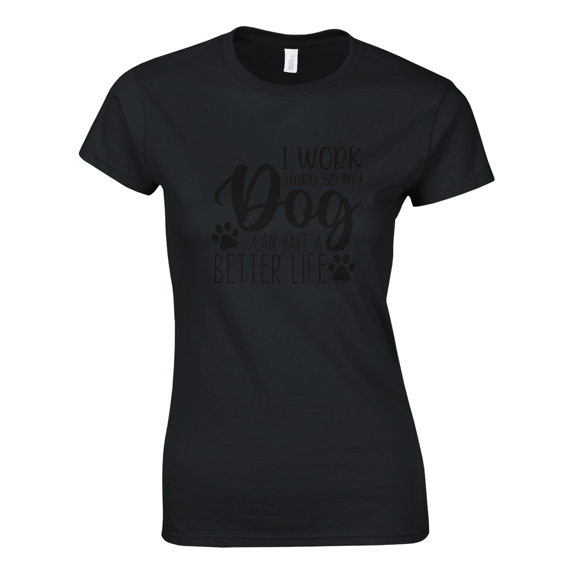 I Work Hard So My Dog Can Have a Better Life T-shirt