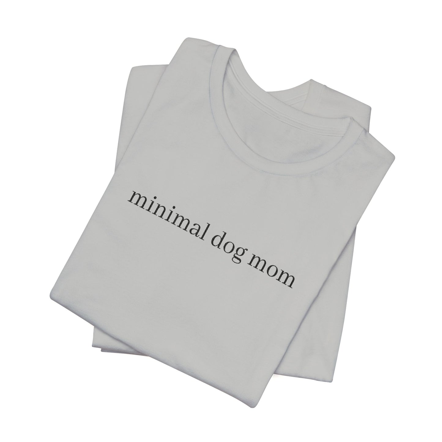 Minimal Dog Mom Unisex T-Shirt, Cute Pet Lover Tee, Dog Owner Gift, Casual Everyday Wear, Animal Lover Apparel, Gift for Dog Lovers