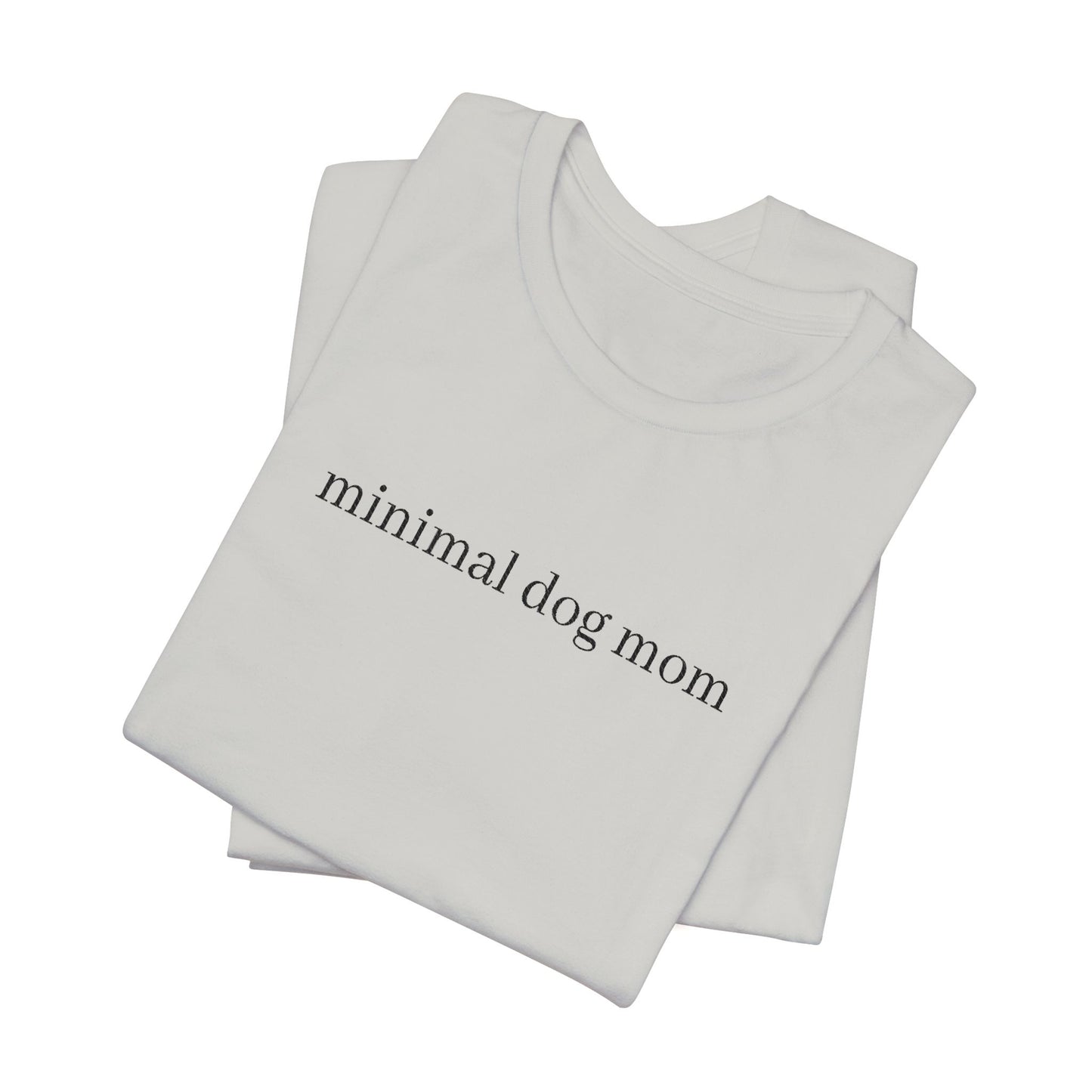 Minimal Dog Mom Unisex T-Shirt, Cute Pet Lover Tee, Dog Owner Gift, Casual Everyday Wear, Animal Lover Apparel, Gift for Dog Lovers