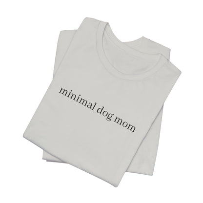 Minimal Dog Mom Unisex T-Shirt, Cute Pet Lover Tee, Dog Owner Gift, Casual Everyday Wear, Animal Lover Apparel, Gift for Dog Lovers
