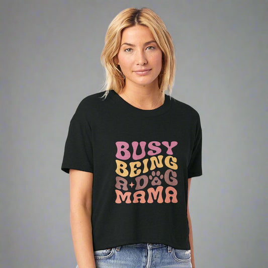 Busy Being a Dog Mama Cropped T-Shirt