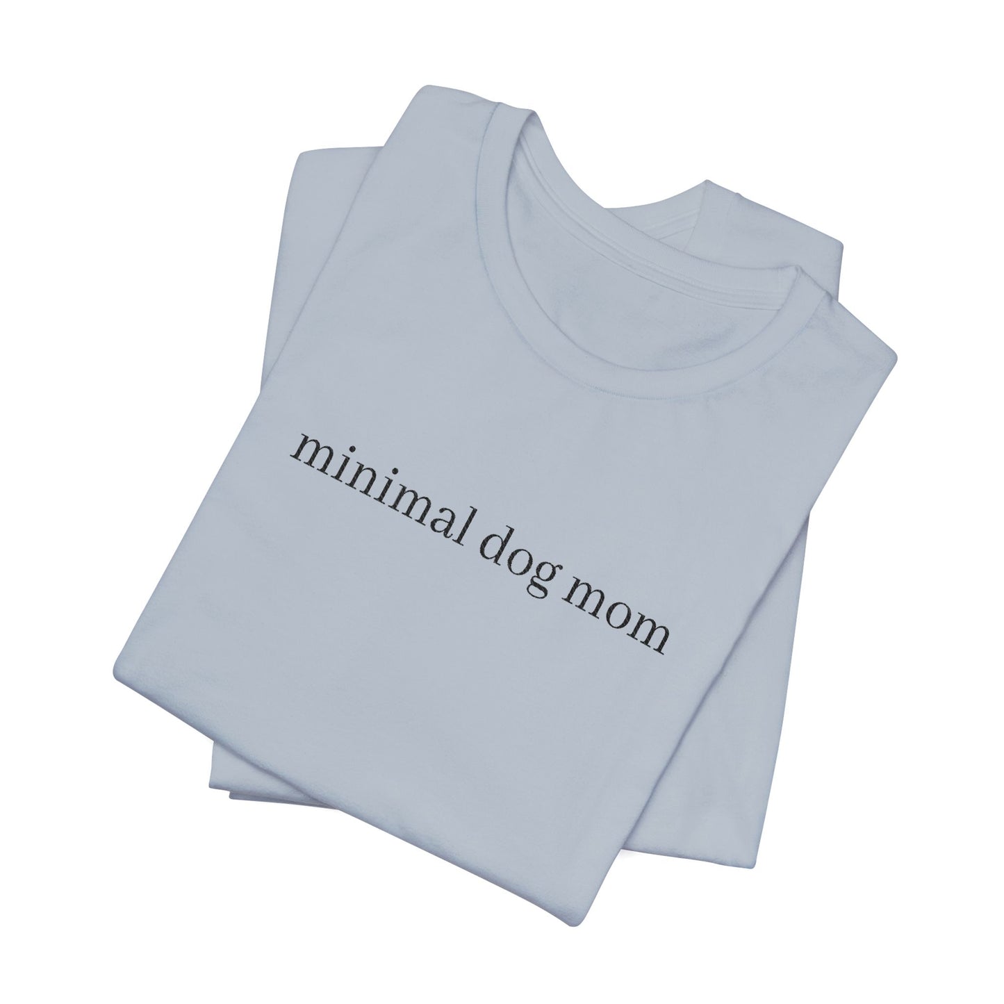 Minimal Dog Mom Unisex T-Shirt, Cute Pet Lover Tee, Dog Owner Gift, Casual Everyday Wear, Animal Lover Apparel, Gift for Dog Lovers