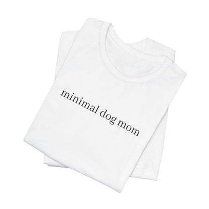 Minimal Dog Mom Unisex T-Shirt, Cute Pet Lover Tee, Dog Owner Gift, Casual Everyday Wear, Animal Lover Apparel, Gift for Dog Lovers