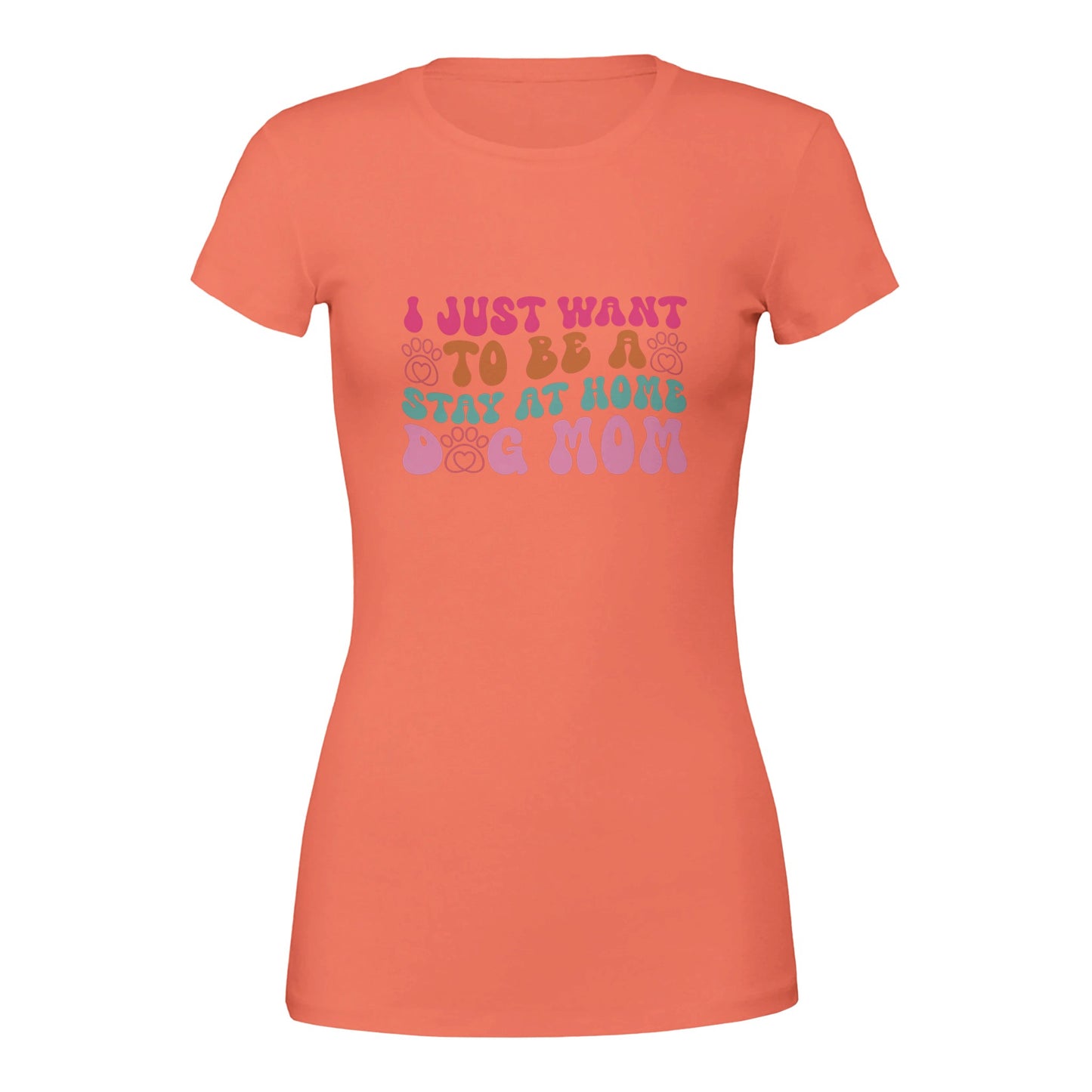I Just Wanna Be a Stay at Home Dog Mom T-Shirt