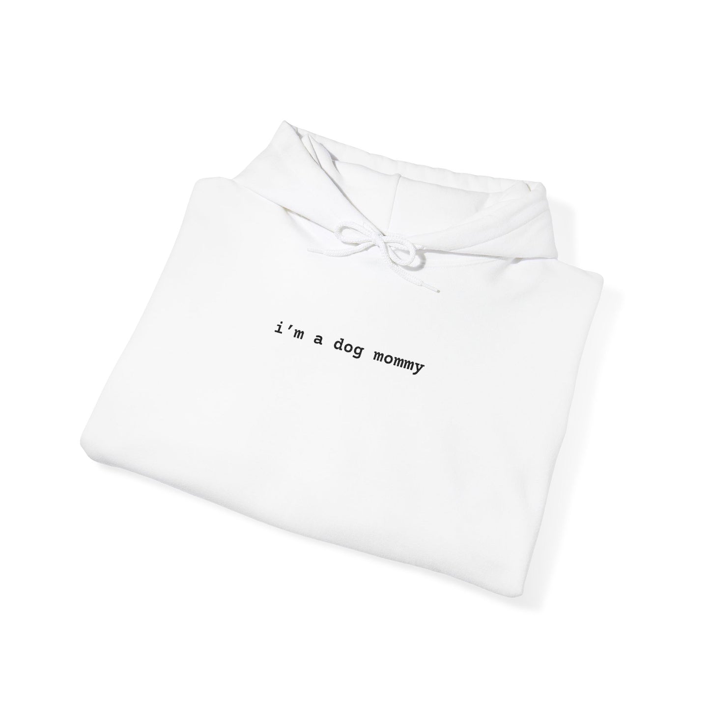 Embroidered I'm a Dog Mommy Hooded Sweatshirt