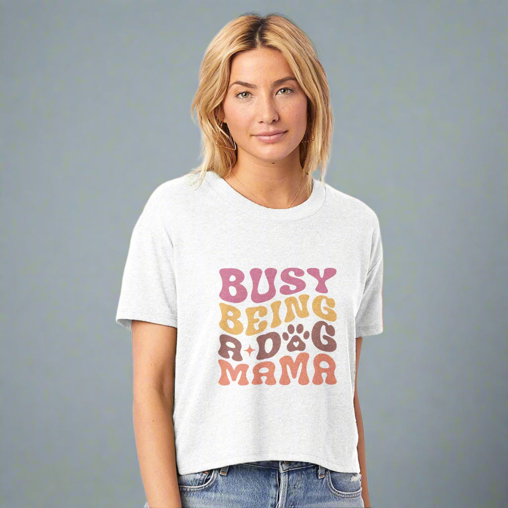 Busy Being a Dog Mama Cropped T-Shirt