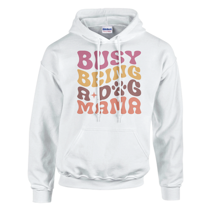 Busy Being a Dog Mama Pullover Hoodie
