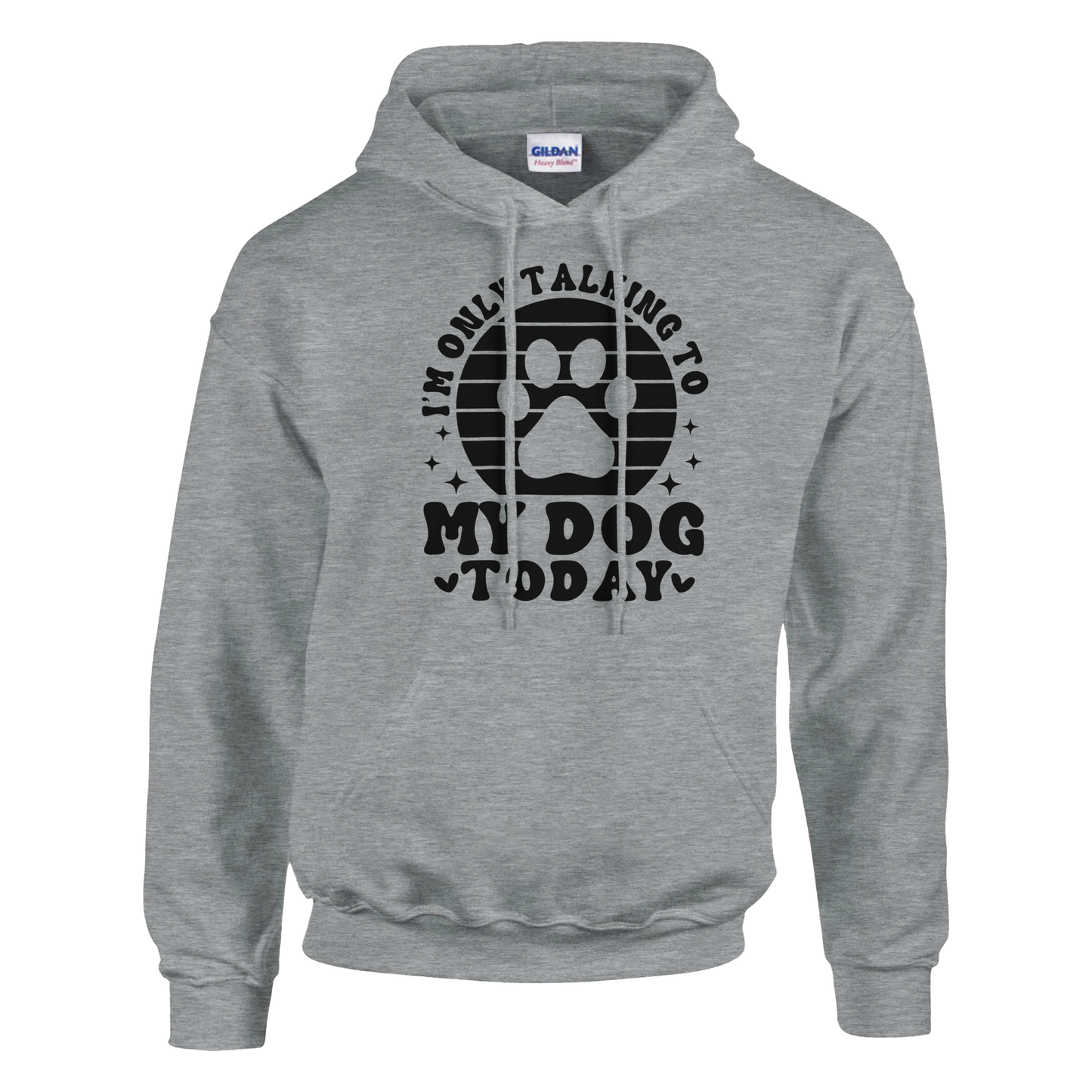 I'm Only Talking to My Dog Today Pullover Hoodie