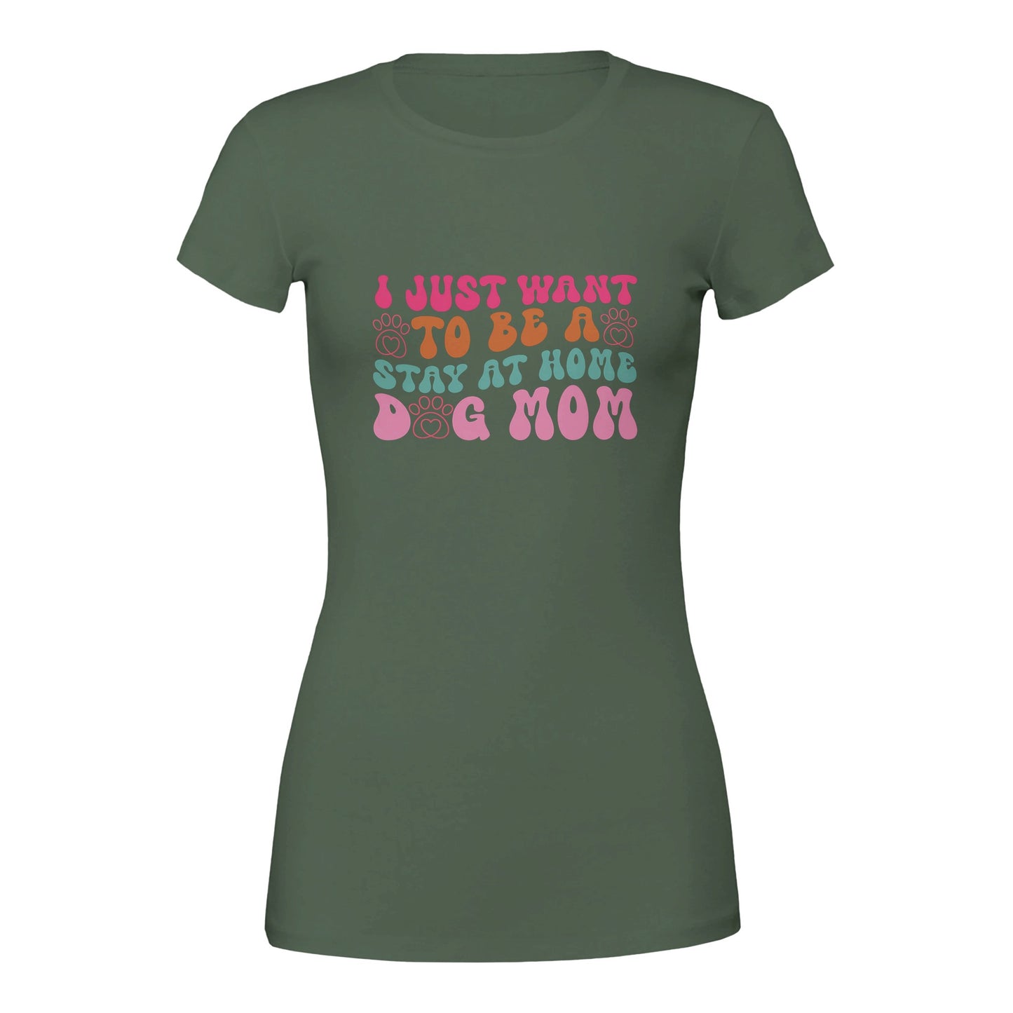 I Just Wanna Be a Stay at Home Dog Mom T-Shirt