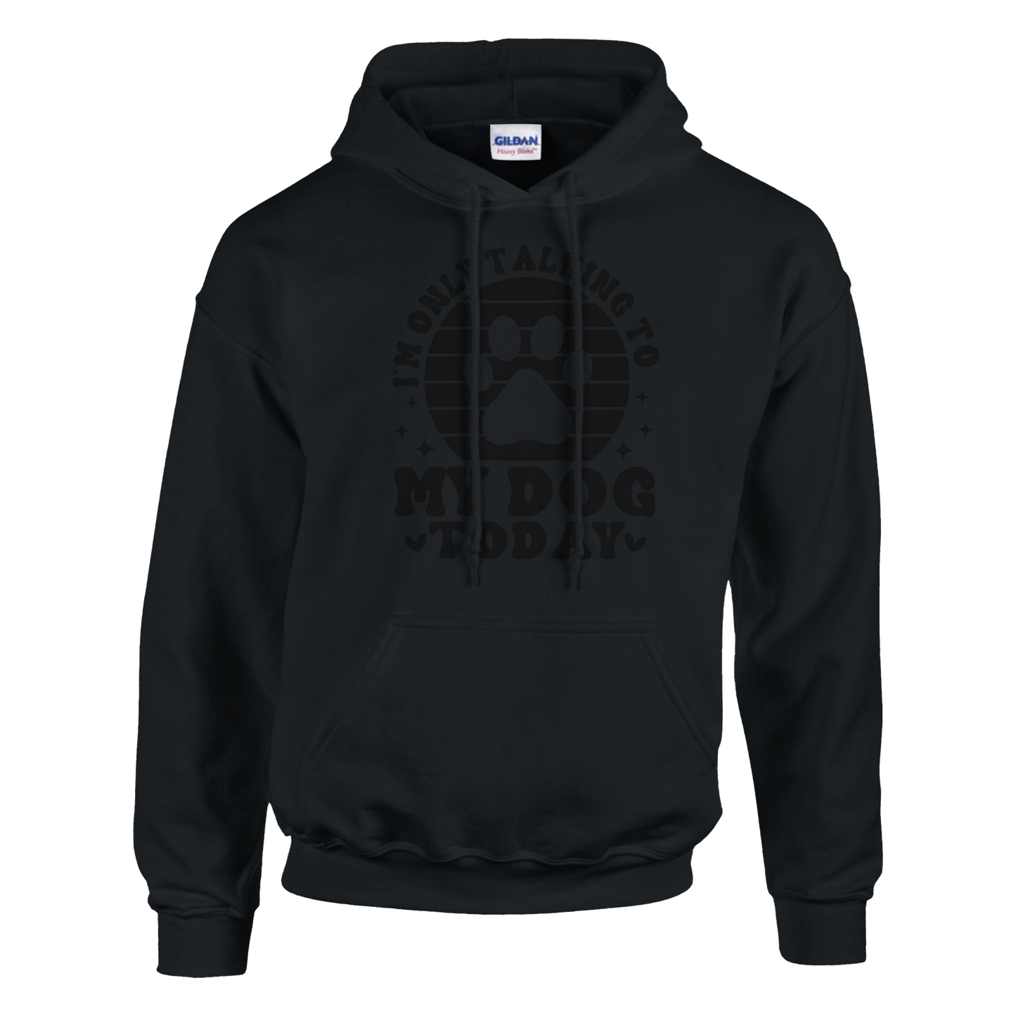 I'm Only Talking to My Dog Today Pullover Hoodie