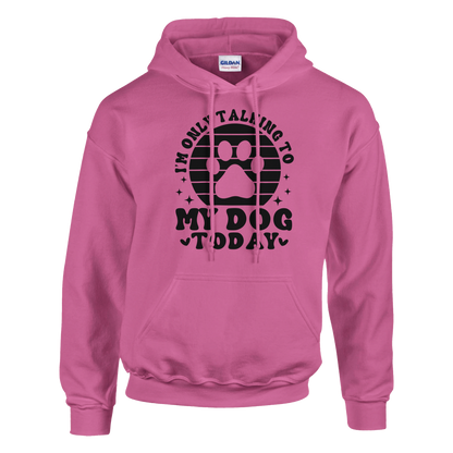 I'm Only Talking to My Dog Today Pullover Hoodie