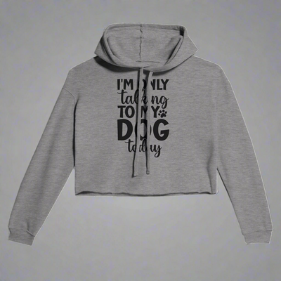 I'm Only Talking to My Dog Today Cropped Hoodie secondary