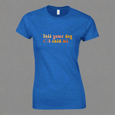 Tell Your Dog I Said Hi Women's T-Shirt – Comfortable Gildan® 64000L Cotton Tee secondary