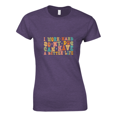 I Work Hard So My Dog Can Have a Better Life T-shirt secondary