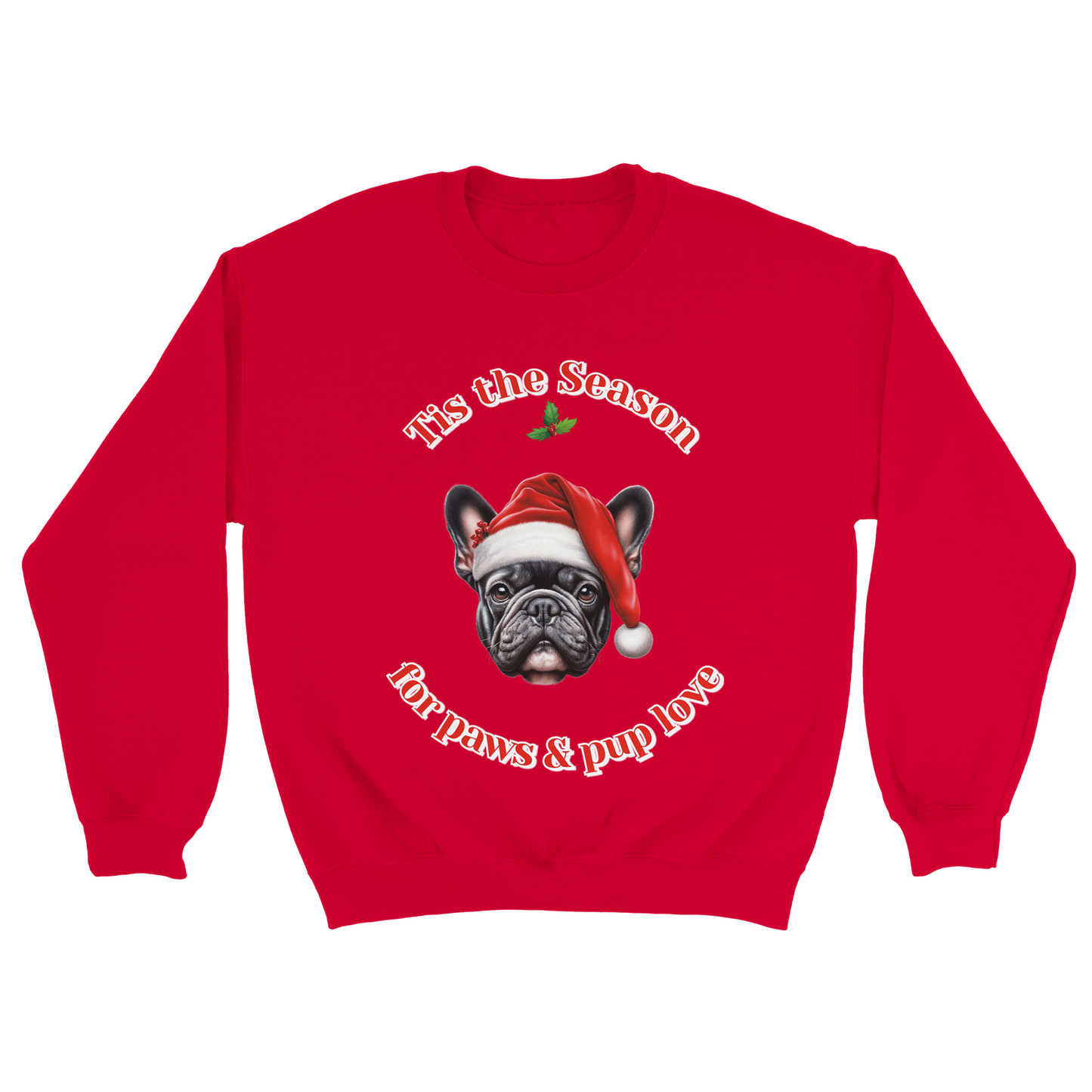 Tis the Season for Paws and Pup Love Sweater- (Customize)