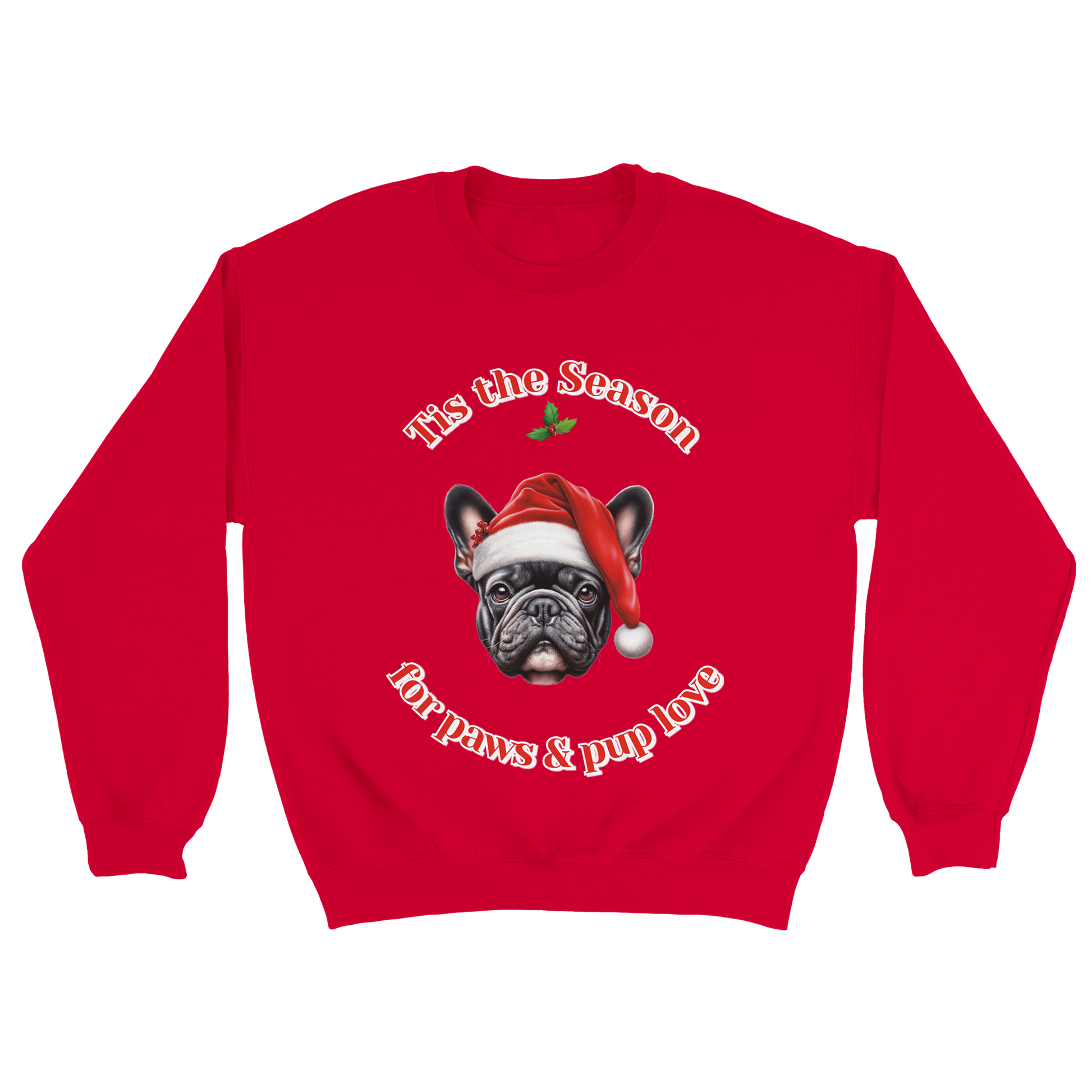 Tis the Season for Paws and Pup Love Sweater- (Customize)