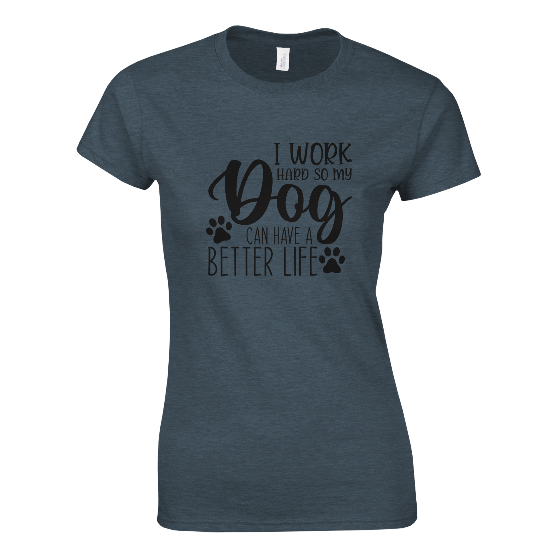 I Work Hard So My Dog Can Have a Better Life T-shirt